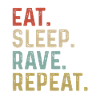Eat Sleep Rave Repeat