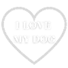 I LOVE MY DOG
