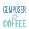 Instant Composer Just Add Coffee