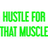 Hustle For That Muscle