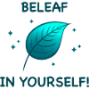 BELEAF IN YOURSELF!