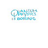Quantenphysik ist langweilig