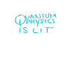Quantum physics is lit.