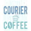Instant Courier Just Add Coffee