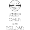 KEEP CALM AND RELOAD