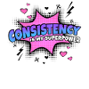 Consistency is my superpower trait