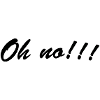 Oh no