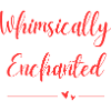 Whimsically Enchanted