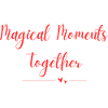 Magical Moments Together