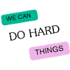 We can do hard things