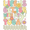 Life is Better with My Yoga