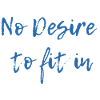 No Desire to fit in