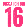 Digga I'm 16 Years Girl 16th Birthday Lady