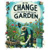 Be The Change Gartengestaltung