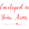 Enveloppé dans tes bras