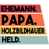 Ehemann Papa Holzbildhauer Held