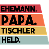 Ehemann Papa Beruf Tischler Held