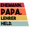 Ehemann Papa Lehrer Held