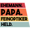 Ehemann Papa Feinoptiker Held