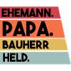 Ehemann Papa Bauherr Held