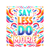 Dites moins, faites-en plus 9