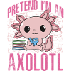 Pretend I'm an Axolotl