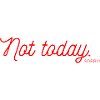 Not Today