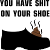 You have shit on your shoe