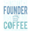 Instant Founder Just Add Coffee