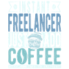 Instant Freelancer Just Add Coffee