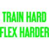 Train Hard Flex Harder