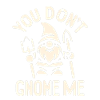 You Don't Gnome Me 5