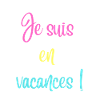 Je suis en vacances