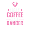 Half Coffee Half Dancer Ballet