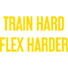 Train Hard Flex Harder