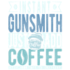 Instant Gunsmith Just Add Coffee