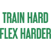 Train Hard Flex Harder
