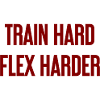 Train Hard Flex Harder