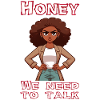 Honey we need to talk