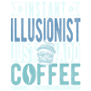 Instant Illusionist Just Add Coffee