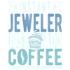 Instant Jeweler Just Add Coffee