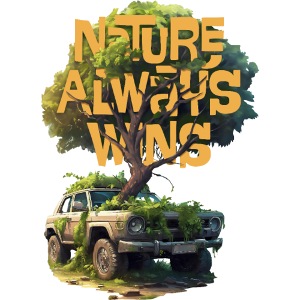 NATURE ALWAYS WINS