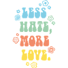 Less Hate More Love