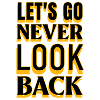Motivation Let's Go Never Look Back