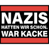 Nazis hatten wir schon war Kacke