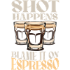 Shot Happens - Espresso Coffee Lovers