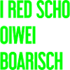 I red scho oiwei boarisch