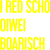 I red scho oiwei boarisch