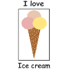 I love ice cream