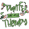 Plants Are My Therapy 4